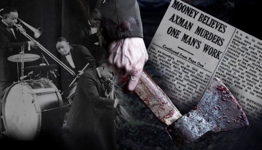 "The Axeman of New Orleans": the story of one maniac who killed for the glory of jazz